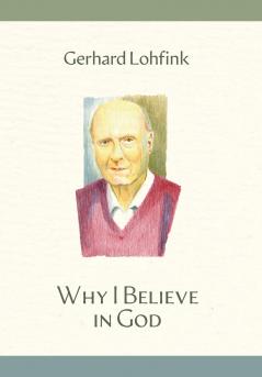 Why I Believe in God