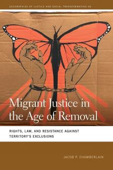 Migrant Justice in the Age of Removal