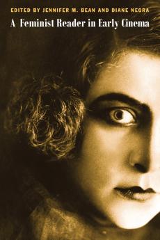A Feminist Reader in Early Cinema
