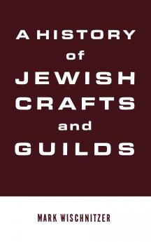 A History of Jewish Crafts and Guilds
