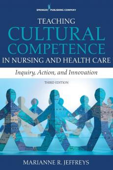 Teaching Cultural Competence in Nursing and Health Care