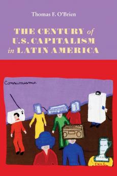 Century of U.S. Capitalism in Latin America