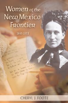 Women of the New Mexico Frontier 1846-1912