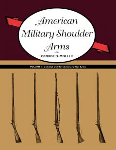 American Military Shoulder Arms Volume I