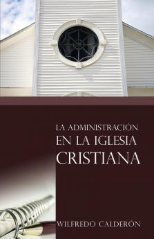 La Administraci��n En La Iglesia Cristiana