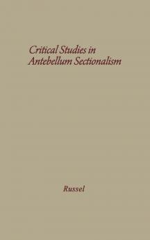 Critical Studies in Antebellum Sectionalism
