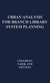 Urban Analysis for Branch Library System Planning.