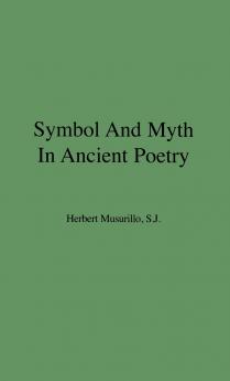 Symbol and Myth in Ancient Poetry