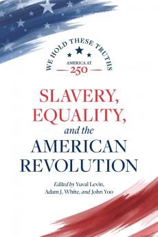 Slavery Equality and the American Revolution