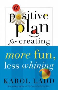 A Positive Plan for Creating More Fun Less Whining