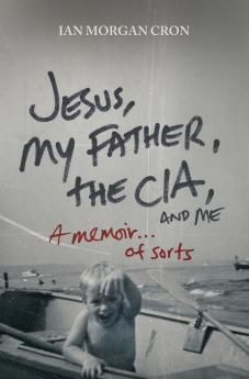 Jesus My Father the CIA and Me