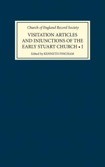Visitation Articles and Injunctions of the Early Stuart Church Volume I