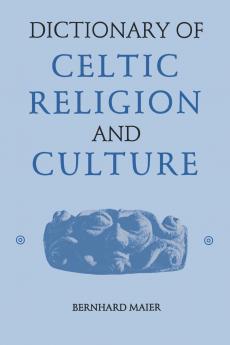 Dictionary of Celtic Religion and Culture