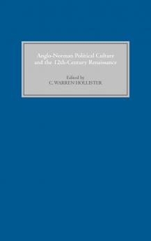 Anglo-Norman Political Culture and the Twelfth Century Renaissance