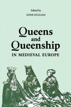Queens and Queenship in Medieval Europe