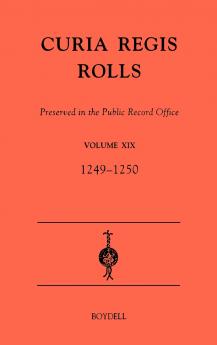 Curia Regis Rolls Preserved in the Public Record Office XIX (33-34 Henry III) (1249-1250)