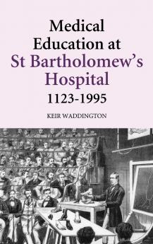Medical Education at St Bartholomew's Hospital 1123-1995