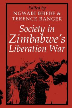 Society in Zimbabwe's Liberation War Society in Zimbabwe's Liberation War Society in Zimbabwe's Liberation War