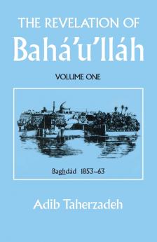 THE REVELATION OF BAHA'U'LLAH Vol. 1
