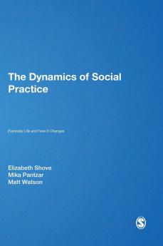 The Dynamics of Social Practice