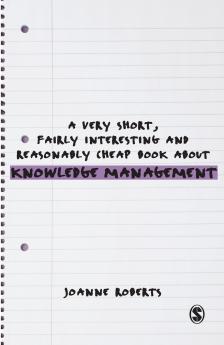 A Very Short Fairly Interesting and Reasonably Cheap Book About Knowledge Management