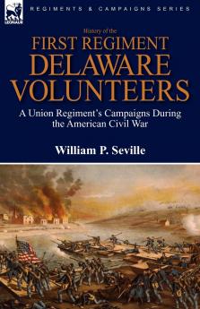 History of the First Regiment Delaware Volunteers