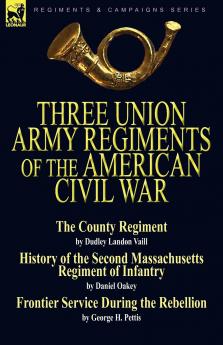 Three Union Army Regiments of the American Civil War
