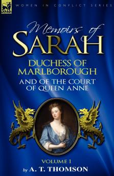 Memoirs of Sarah Duchess of Marlborough and of the Court of Queen Anne