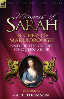 Memoirs of Sarah Duchess of Marlborough and of the Court of Queen Anne