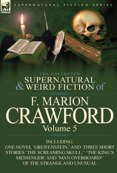 The Collected Supernatural and Weird Fiction of F. Marion Crawford