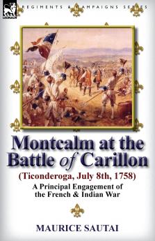 Montcalm at the Battle of Carillon (Ticonderoga) (July 8th 1758)