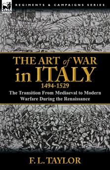 The Art of War in Italy 1494-1529