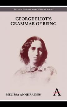 George Eliot's Grammar of Being