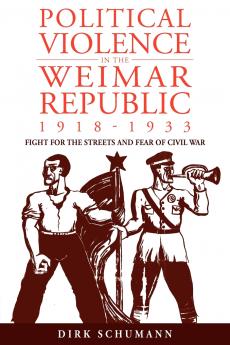 Political Violence in the Weimar Republic 1918-1933