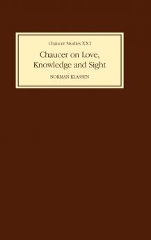 Chaucer on Love Knowledge and Sight