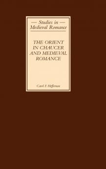 The Orient in Chaucer and Medieval Romance