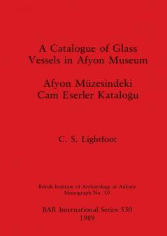 A Catalogue of Glass Vessels in Afyon Museum