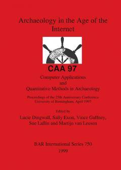 Archaeology in the Age of the Internet - CAA 97