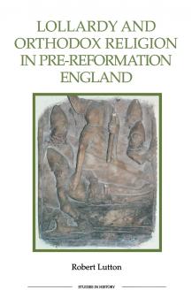 Lollardy and Orthodox Religion in Pre-Reformation England