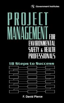 Project Management for Environmental Health and Safety Professionals