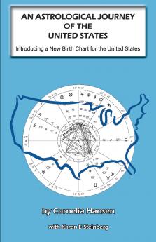 AN ASTROLOGICAL JOURNEY OF THE UNITED STATES - Introducing a New Birth Chart for the United States