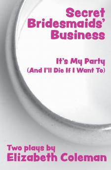 Secret Bridesmaids' Business and It's My Party (And I'll Die If I Want To)