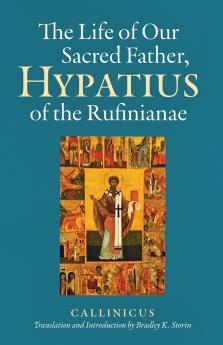 The Life of Our Sacred Father Hypatius of the Rufinianae