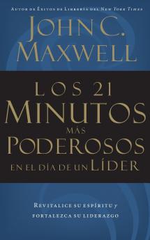 Los 21 Minutos Mas Poderosos En El Dia de Un Lider = The 21 Most Powerful Minutes in a Leader's Day