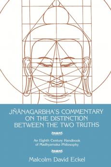 Jñ?nagarbha's Commentary on the Distinction Between the Two Truths