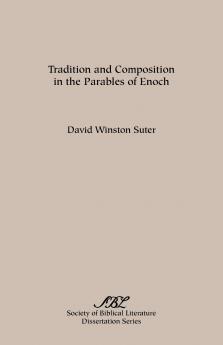 Tradition and Composition in the Parables of  Enoch