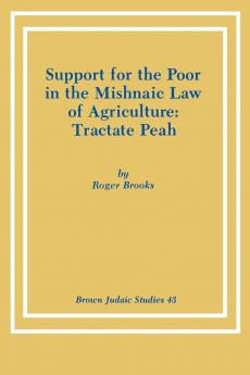 Support for the Poor in the Mishnaic Law of Agriculture