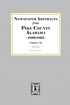 Newspaper abstracts from Pike County Alabama 1860-1865. ( Volume #2 )