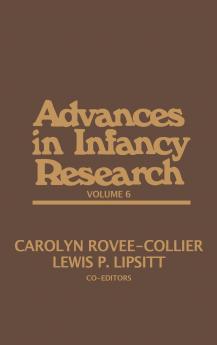 Advances in Infancy Research Volume 6