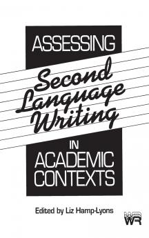 Assessing Second Language Writing in Academic Contexts